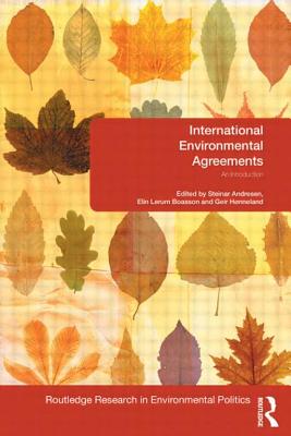 International Environmental Agreements: An Introduction - Andresen, Steinar (Editor), and Boasson, Elin (Editor), and Hnneland, Geir (Editor)