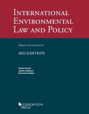 International Environmental Law and Policy, 2022 Treaty Supplement - Hunter, David, and Salzman, James E., and Zaelke, Duwood