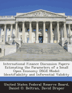 International Finance Discussion Papers: Estimating the Parameters of a Small Open Economy Dsge Model: Identifiability and Inferential Validity