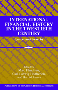 International Financial History in the Twentieth Century: System and Anarchy