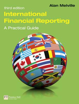 International Financial Reporting: A Practical Guide - Melville, Alan