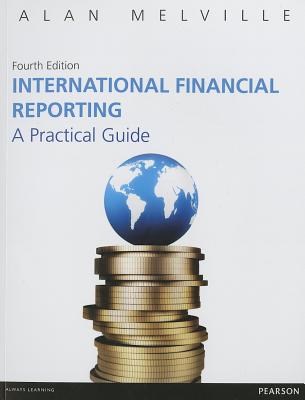 International Financial Reporting: A Practical Guide - Melville, Alan