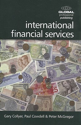 International Financial Services - Collyer, Gary, and Cowdell, Paul, and McGregor, Peter