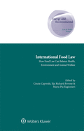 International Food Law: How Food Law Can Balance Health, Environment and Animal Welfare