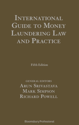 International Guide to Money Laundering Law and Practice - Srivastava, Arun (Editor), and Simpson, Mark (Editor), and Powell, Richard (Editor)
