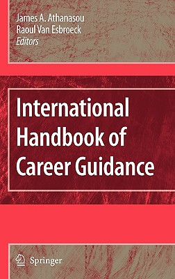 International Handbook of Career Guidance - Athanasou, James A (Editor), and Van Esbroeck, R (Editor)