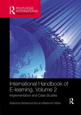 International Handbook of E-Learning Volume 2: Implementation and Case Studies - Ally, Mohamed (Editor), and Khan, Badrul H. (Editor)