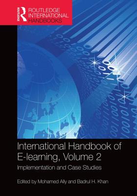 International Handbook of E-Learning Volume 2: Implementation and Case Studies - Ally, Mohamed (Editor), and Khan, Badrul H (Editor)