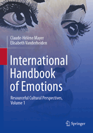 International Handbook of Emotions: Resourceful Cultural Perspectives, Vol. 1