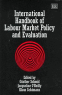 International Handbook of Labour Market Policy and Evaluation - Schmid, Gnther (Editor), and O'Reilly, Jacqueline (Editor), and Schmann, Klaus (Editor)