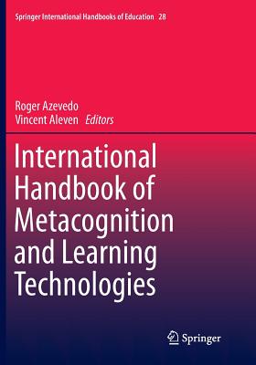 International Handbook of Metacognition and Learning Technologies - Azevedo, Roger (Editor), and Aleven, Vincent (Editor)