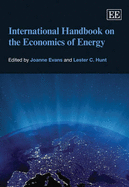 International Handbook on the Economics of Energy - Evans, Joanne (Editor), and Hunt, Lester C. (Editor)