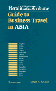 International Herald Tribune Guide to Business Travel in Asia