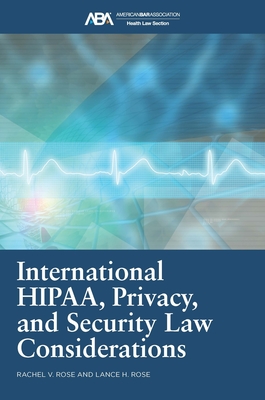 International Hipaa, Privacy, and Security Law Considerations - Rose, Rachel V, and Rose, Lance H