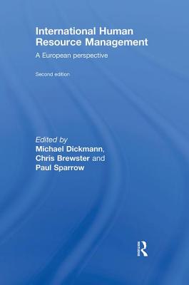 International Human Resource Management: A European Perspective - Dickmann Michae, and Dickmann, Michael (Editor), and Sparrow, Paul (Editor)