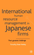 International Human Resource Management in Japanese Firms: Their Greatest Challenge