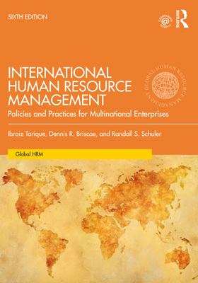 International Human Resource Management: Policies and Practices for Multinational Enterprises - Tarique, Ibraiz, and Briscoe, Dennis R, and Schuler, Randall S