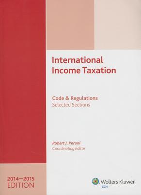 International Income Taxation: Code and Regulationsselected Sections (20142015 Edition) - Peroni, Robert J (Editor)