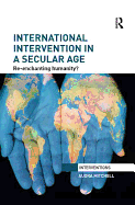International Intervention in a Secular Age: Re-Enchanting Humanity?