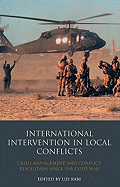 International Intervention in Local Conflicts: Crisis Management and Conflict Resolution Since the Cold War