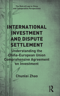 International Investment and Dispute Settlement: Understanding the China-European Union Comprehensive Agreement on Investment