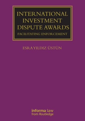 International Investment Dispute Awards: Facilitating Enforcement - stn, Esra Yildiz