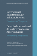 International Investment Law in Latin America / Derecho Internacional de Las Inversiones En America Latina: Problems and Prospects / Problemas y Perspectivas