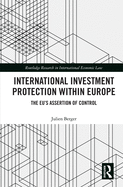 International Investment Protection within Europe: The EU's Assertion of Control