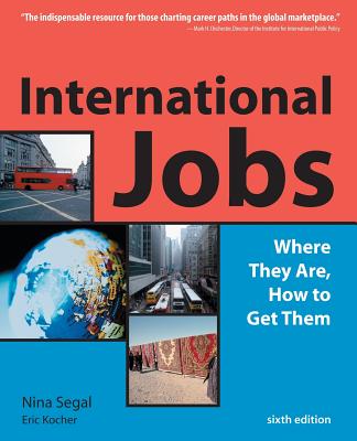 International Jobs: Where They Are, How to Get Them - Segal, Nina, and Kocher, Eric