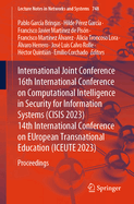 International Joint Conference 16th International Conference on Computational Intelligence in Security for Information Systems (Cisis 2023) 14th International Conference on European Transnational Education (Iceute 2023): Proceedings