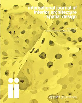 international journal of interior architecture + spatial design: Applied Geometries (Volume 3) - Jackson, Meg, and Anderson, Jonathon
