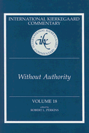 International Kierkegaard Commentary Volume 18: Without Authority