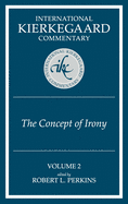 International Kierkegaard Commentaty Volume 2: The Concept of Irony