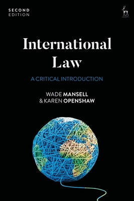 International Law: A Critical Introduction - Mansell, Wade, and Openshaw, Karen