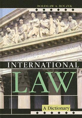 International Law: A Dictionary - Boczek, Boleslaw A