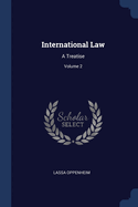 International Law: A Treatise; Volume 2