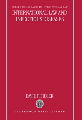 International Law and Infectious Diseases - Fidler, David P