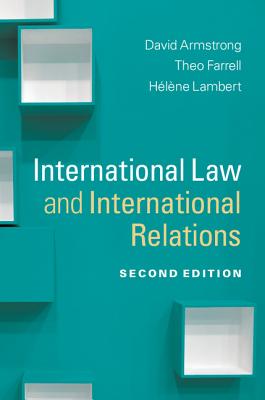 International Law and International Relations - Armstrong, David, and Farrell, Theo, and Lambert, Hlne