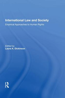 International Law and Society: Empirical Approaches to Human Rights - Dickinson, Laura A. (Editor)