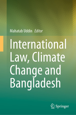 International Law, Climate Change and Bangladesh - Uddin, Mahatab (Editor)