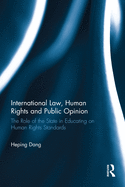 International Law, Human Rights and Public Opinion: The Role of the State in Educating on Human Rights Standards