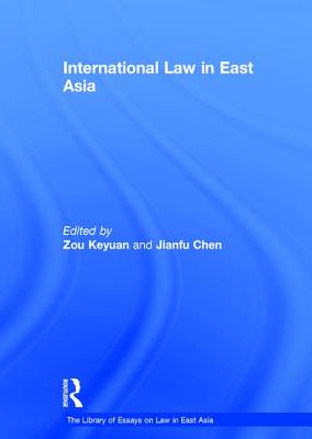 International Law in East Asia - Keyuan, Zou, and Chen, Jianfu (Editor)