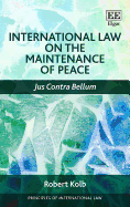 International Law on the Maintenance of Peace: Jus Contra Bellum