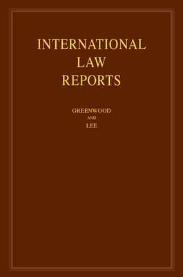 International Law Reports: Volume 193 - Greenwood, Christopher (Editor), and Lee, Karen (Editor)