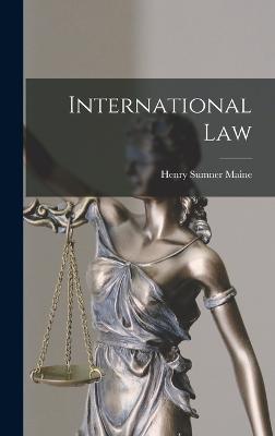 International Law - Maine, Henry James Sumner, Sir