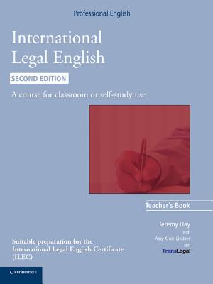 International Legal English Teacher's Book: A Course for Classroom or Self-study Use - Day, Jeremy, and Bruno-Lindner, Amy, and Translegal