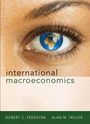 International Macroeconomics. Robert Christopher Feenstra and Alan M. Taylor - Feenstra, Robert C