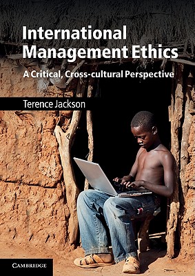 International Management Ethics: A Critical, Cross-cultural Perspective - Jackson, Terence