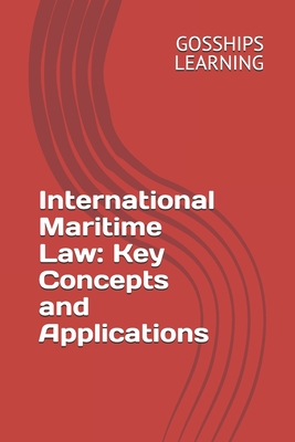 International Maritime Law: Key Concepts and Applications - Learning, Gosships