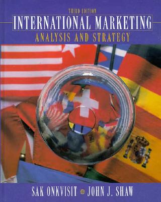 International Marketing: Analysis and Strategy - Onkvisit, Sak, and Shaw, John J